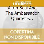 Alton Beal And The Ambassador Quartet - Calvary Covers It All cd