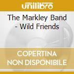 The Markley Band - Wild Friends cd