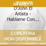 D'John El Artista - Hablame Con Hechos cd