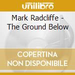 Mark Radcliffe - The Ground Below