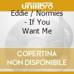 Eddie / Normies - If You Want Me cd