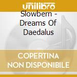 Slowbern - Dreams Of Daedalus cd