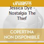 Jessica Dye - Nostalgia The Thief cd