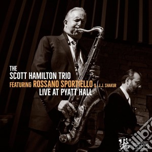 Scott Hamilton Trio & Rossano Sportiello - Live @ Pyatt Hall cd musicale di Scott Hamilton Trio & Rossano Sportiello