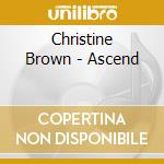 Christine Brown - Ascend cd