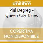 Phil Degreg - Queen City Blues cd musicale di Phil Degreg