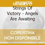 Strings Of Victory - Angels Are Awaiting cd musicale di Strings Of Victory