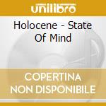 Holocene - State Of Mind cd