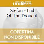 Stefan - End Of The Drought cd