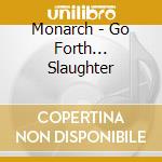 Monarch - Go Forth... Slaughter cd