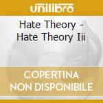 Hate Theory - Hate Theory Iii cd musicale di Hate Theory