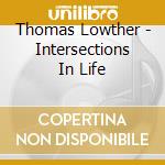 Thomas Lowther - Intersections In Life cd