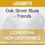 Oak Street Blues - Friends cd