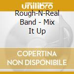 Rough-N-Real Band - Mix It Up cd