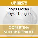 Loops Ocean - Boys Thoughts cd