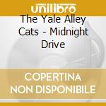 The Yale Alley Cats - Midnight Drive cd musicale di The Yale Alley Cats
