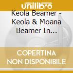 Keola Beamer - Keola & Moana Beamer In Concert cd