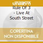 Rule Of 3 - Live At South Street cd