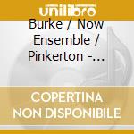 Burke / Now Ensemble / Pinkerton - Rounder Songs cd musicale di Burke / Now Ensemble / Pinkerton