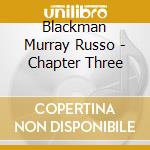 Blackman Murray Russo - Chapter Three cd musicale di Blackman Murray Russo