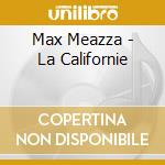 Max Meazza - La Californie cd