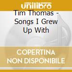 Tim Thomas - Songs I Grew Up With cd
