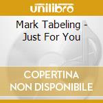 Mark Tabeling - Just For You cd