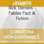 Rick Demers - Fables Fact & Fiction cd