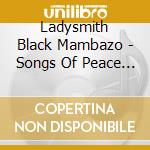 Ladysmith Black Mambazo - Songs Of Peace & Love For Kids & Parents Around cd musicale di Ladysmith Black Mambazo
