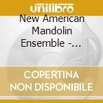 New American Mandolin Ensemble - Contemporary Works For Plucked Strings cd musicale di New American Mandolin Ensemble