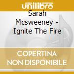 Sarah Mcsweeney - Ignite The Fire cd