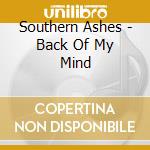 Southern Ashes - Back Of My Mind cd