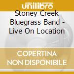 Stoney Creek Bluegrass Band - Live On Location cd