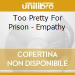 Too Pretty For Prison - Empathy cd