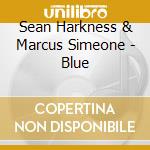 Sean Harkness & Marcus Simeone - Blue cd