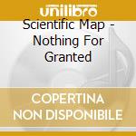 Scientific Map - Nothing For Granted cd