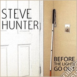 Steve Hunter - Before The Lights Go Out cd musicale di Steve Hunter