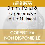 Jimmy Ponzi & Organomics - After Midnight cd