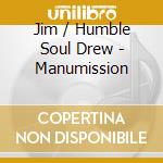 Jim / Humble Soul Drew - Manumission cd