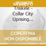 Triskele - Collar City Uprising (Live) cd