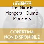 The Miracle Mongers - Dumb Monsters cd