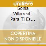 Sonia Villarreal - Para Ti Es Mi Canto Senor cd