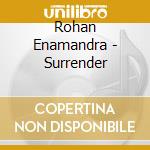 Rohan Enamandra - Surrender cd