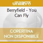 Berryfield - You Can Fly cd
