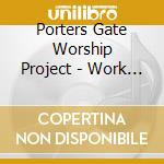 Porters Gate Worship Project - Work Songs cd