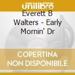 Everett B Walters - Early Mornin' Dr cd