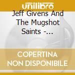 Jeff Givens And The Mugshot Saints - Bleeding Ink cd musicale di Jeff Givens And The Mugshot Saints