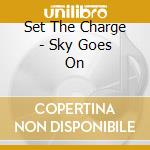 Set The Charge - Sky Goes On cd