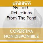Mystici9 - Reflections From The Pond cd