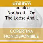 Lauralee Northcott - On The Loose And Headed Your Way cd musicale di Lauralee Northcott